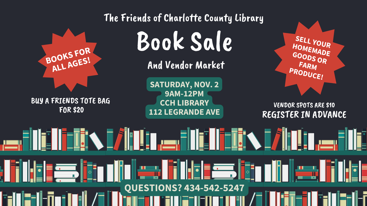 Friends of Charlotte County Library Book Sale will be Saturday November 2, 2024 from 9am to noon. Vendor tables are $10 each and must be registered in advance by calling 434-542-5247