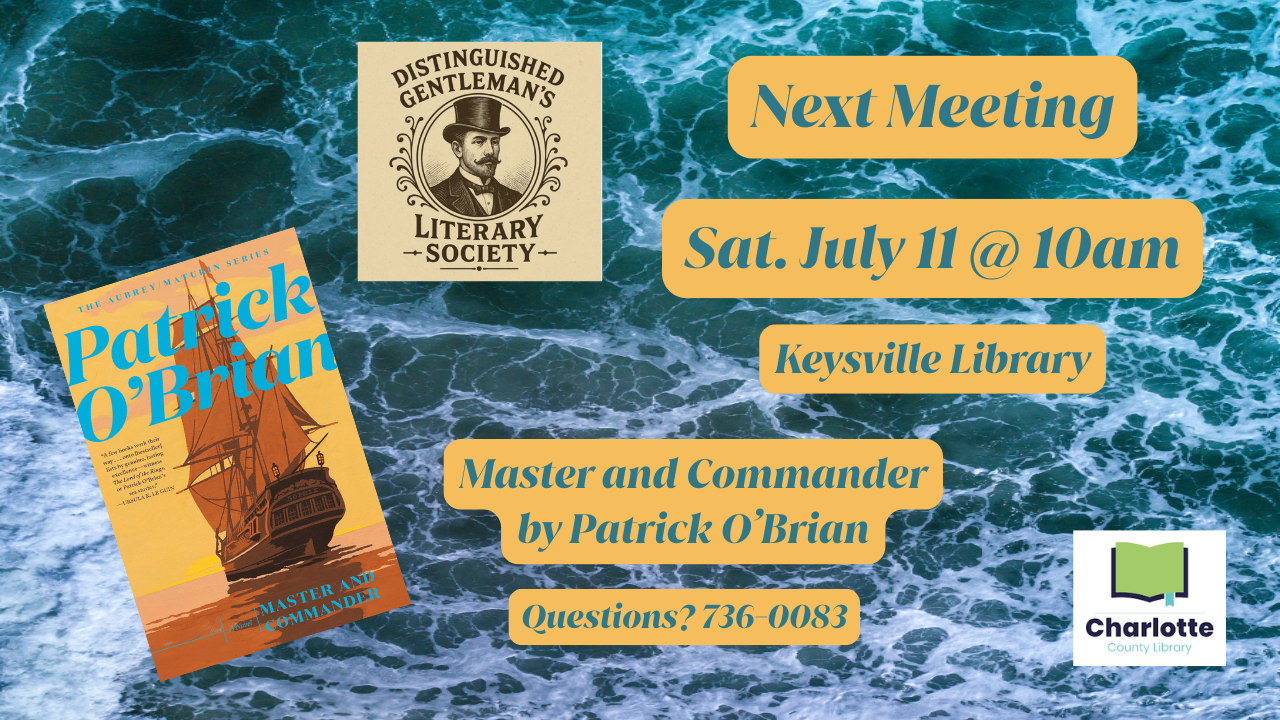 the next meeting of distinguished gentleman's literary society will be on saturday july 11 at 10am. we will discuss master and commander by patrick o'brian. call 736-0083 if you have questions.